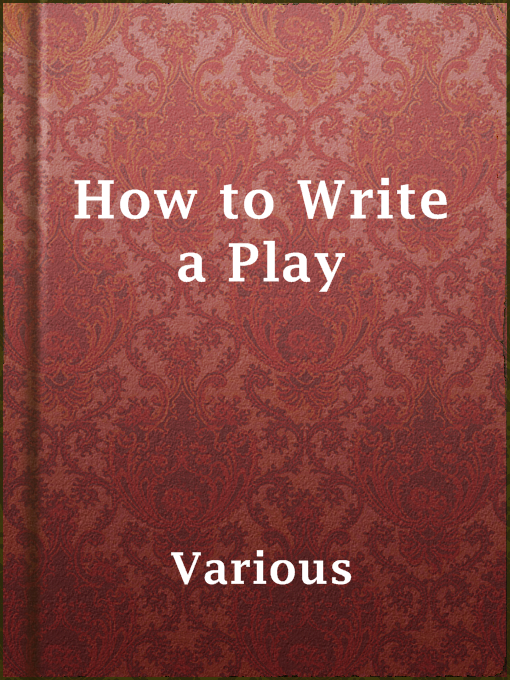 Title details for How to Write a Play by Various - Available